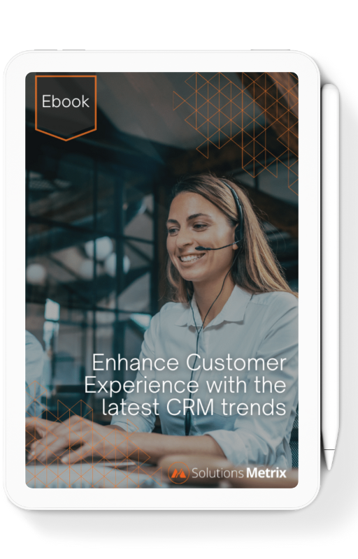Enhance Customer Experience with the latest CRM trends